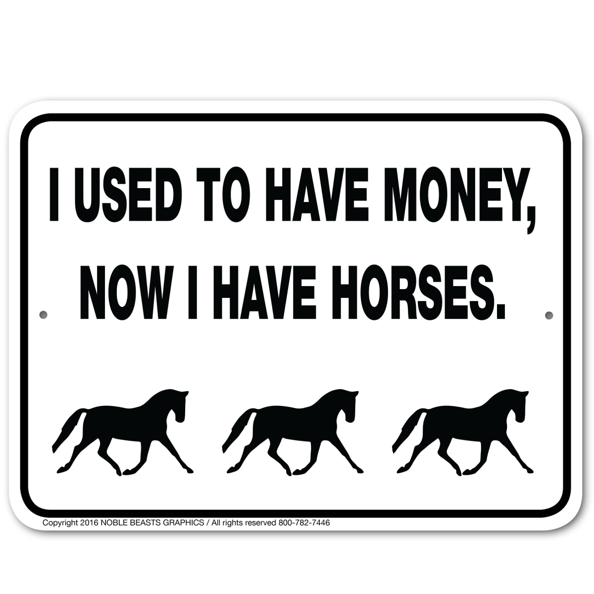Picture of Noble Beasts Graphics 3245317 I Use to have Money - Now I have Horses Sign Aluminum 9 in X 12 in 317