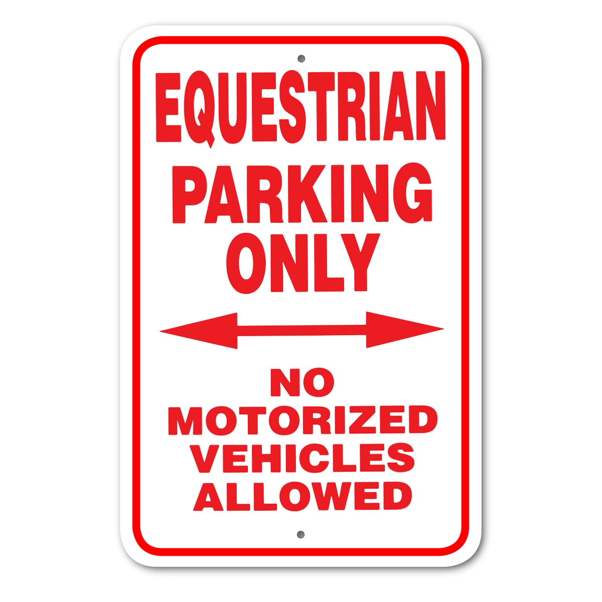 146744 Equestrian Parking Only -No Motorized Vehicles Allowed Sign Aluminum 12 in x 18 in 44