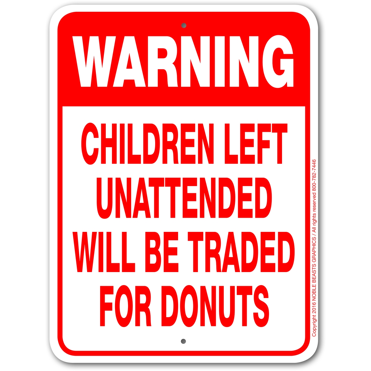 3245377 Warning Children Left Unattended Will Be Traded For Donuts Sign Aluminum 9 in X 12 in 377