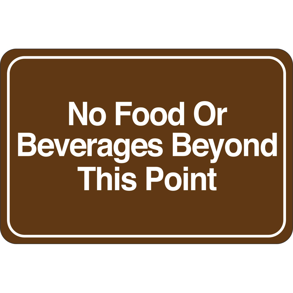 6 x 9 in. No Food or Beverages Beyond This Point Facility Sign, Brown & White