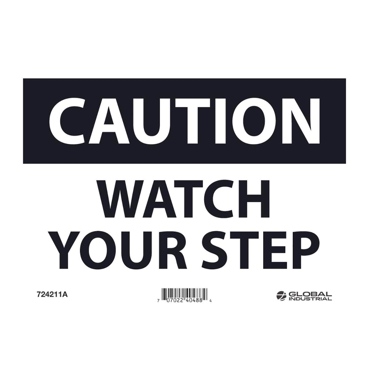 Global Industrial B2332376 Caution Watch Your Step Aluminum Sign - 7 x 10 in.