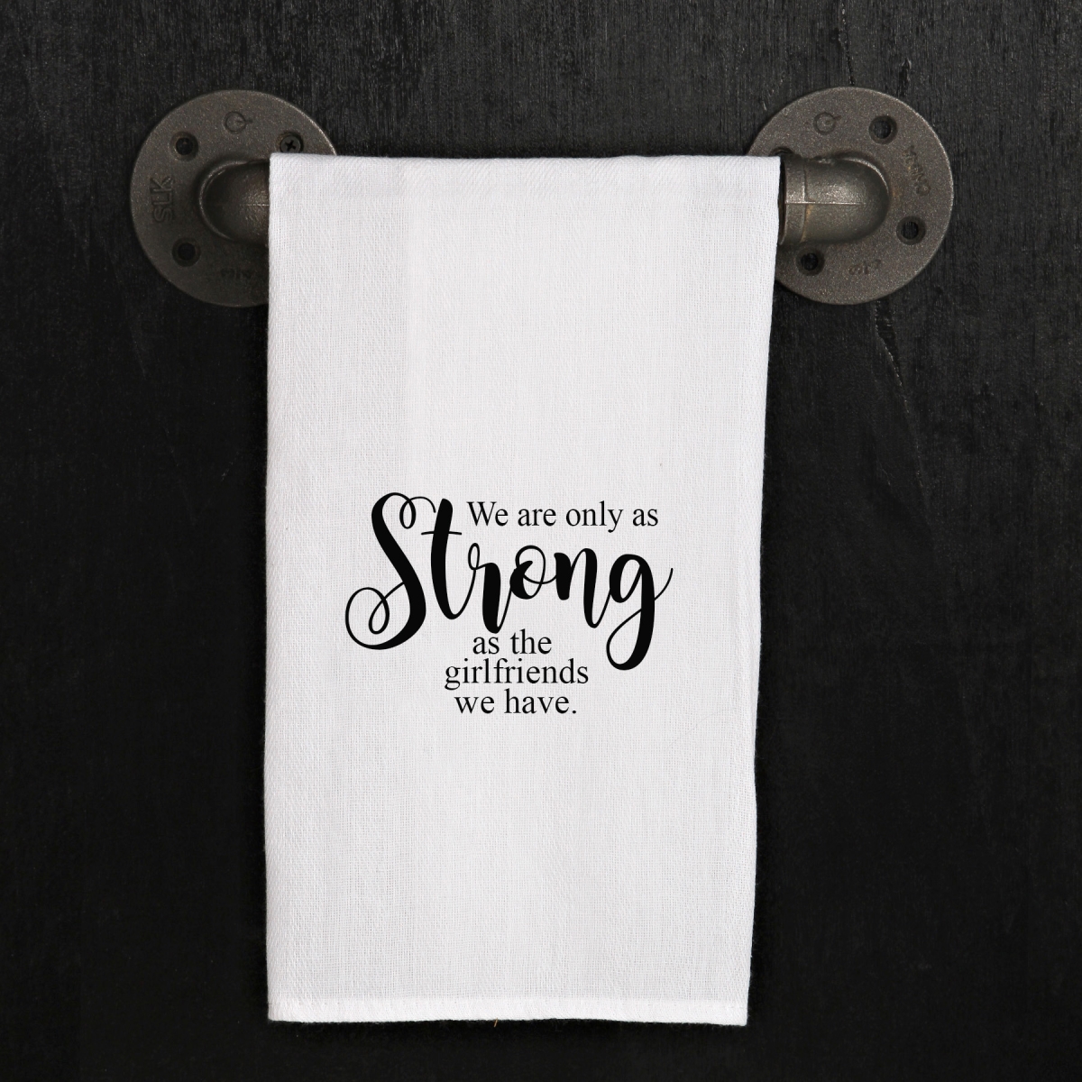 Picture of Odash TWL320 20 x 25 in. We are Only as Strong as the Girlfriends We Have Kitchen Towel