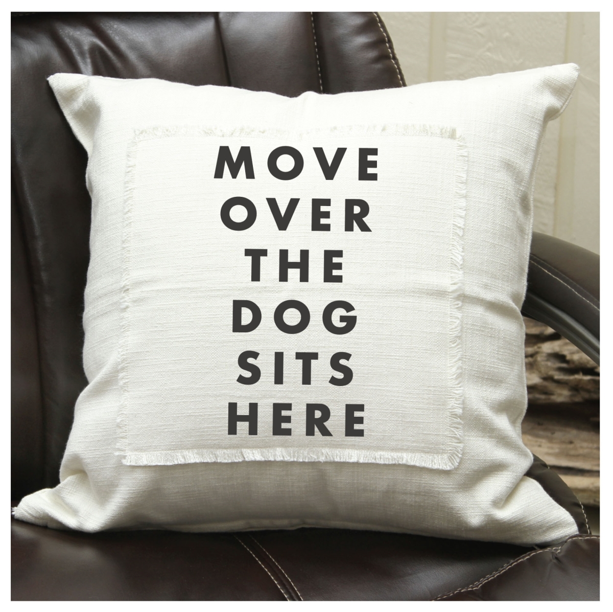 Picture of Odash MSPILNR018 18 x 18 in. Move Over the Dog Sits Here Cotton Pillow Cover&#44; Natural