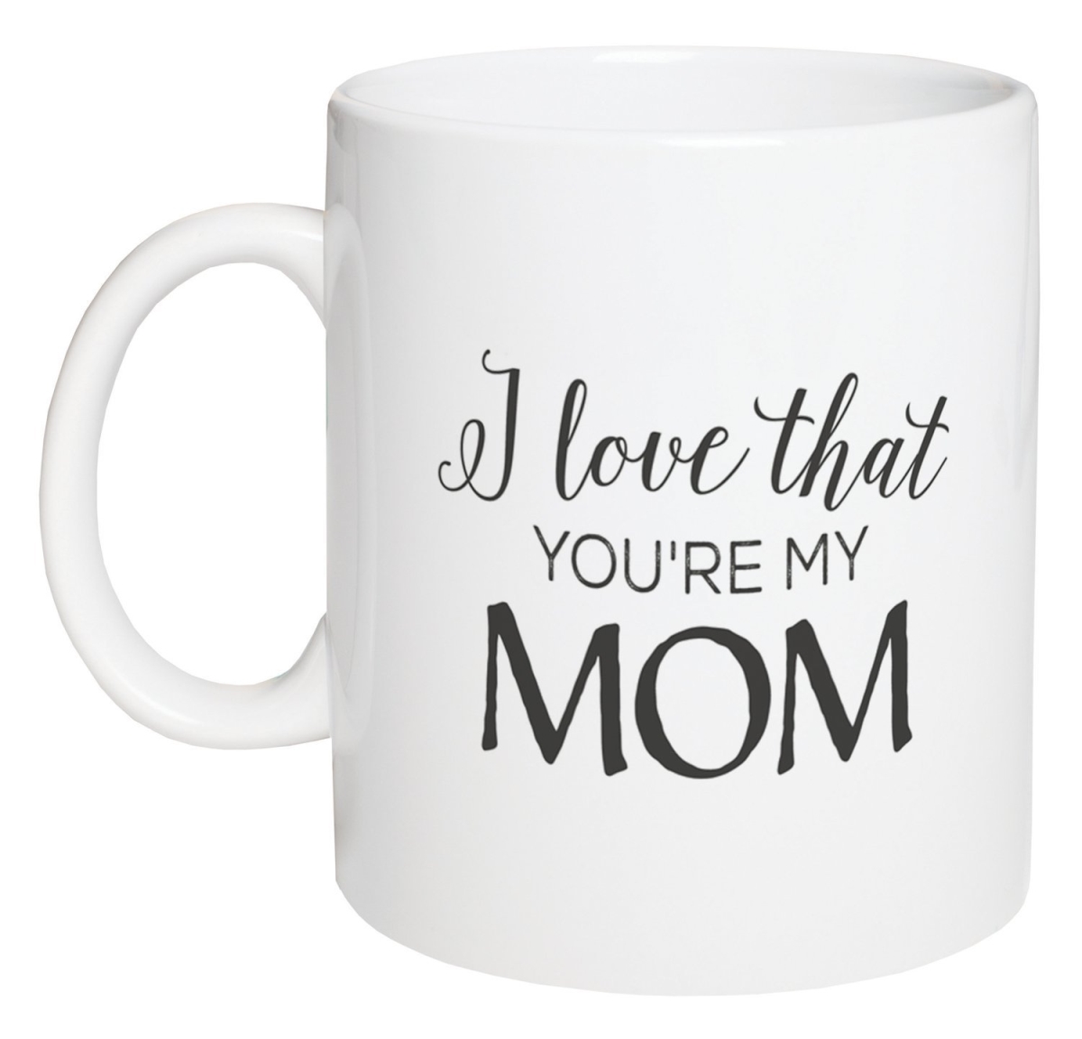 Picture of P. Graham Dunn MUG0029 I Love That You re My Mom Coffee Mug, Ceramic - White