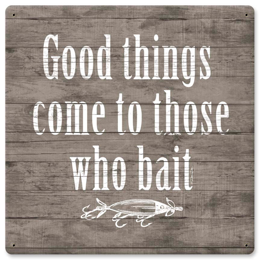 LANE123 12 x 12 in. Good Things Come To Those Who Bait Satin Sign -  Penny Lane