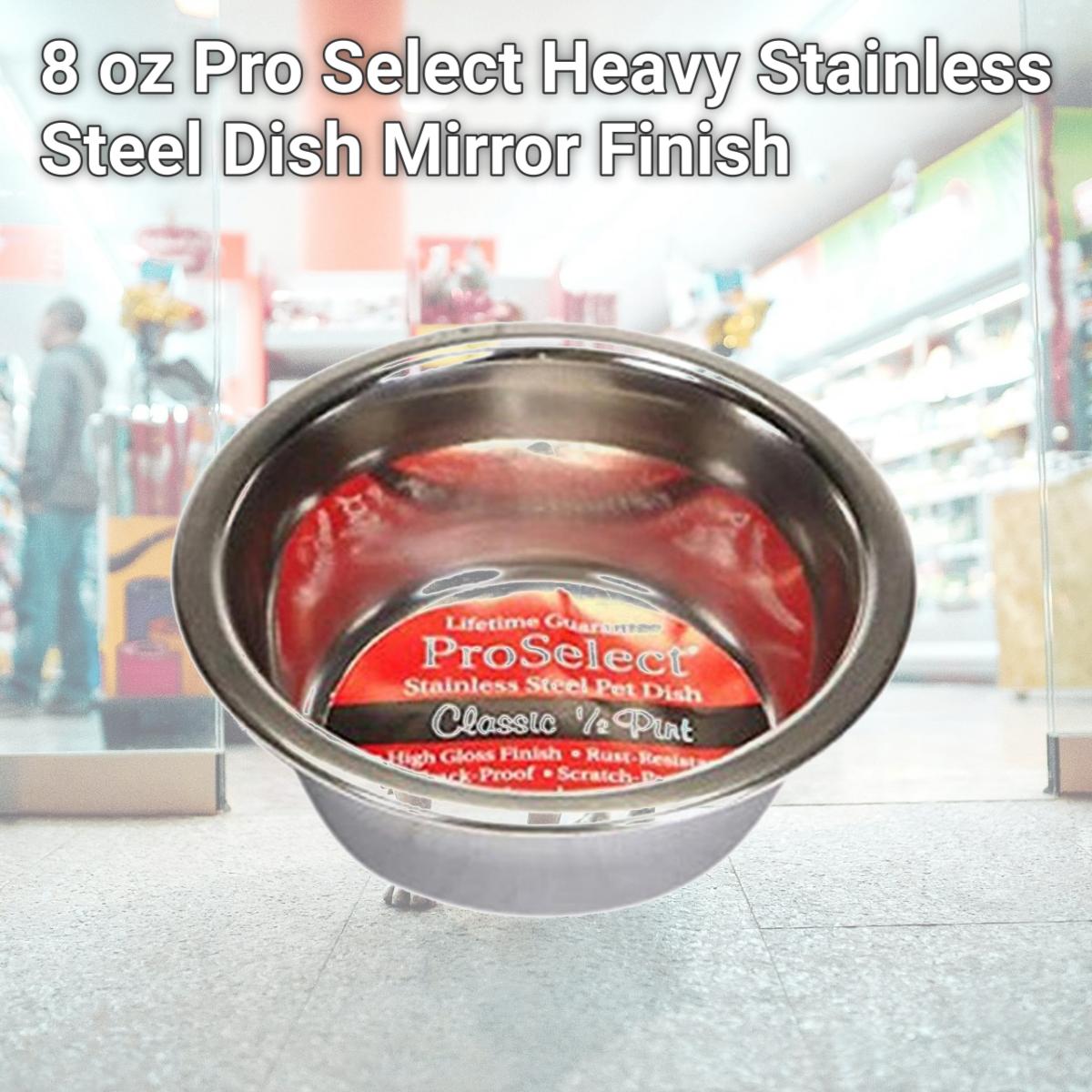 Picture of  8 oz Pro Select Heavy Stainless Steel Dish Mirror Finish