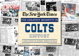 CTBL-009175 Indianapolis Colts Unsigned Greatest Moments in History New York Times Historic Newspaper Compilation
