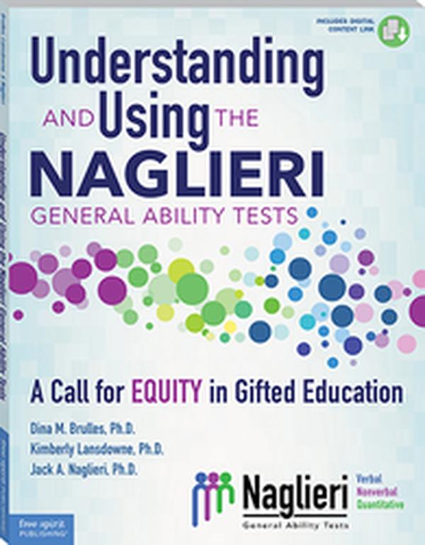 899826 Understanding & Using The Naglieri General Ability Tests A Call for Equity In Gifted Education Book