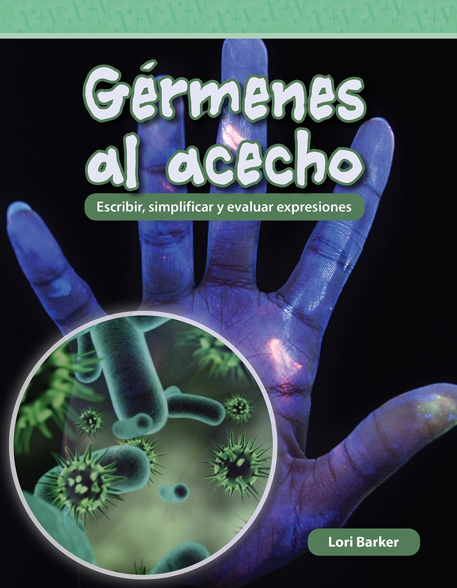146217 Germenes Al Acecho - Escribir, Simplificar Y Evaluar Expresiones Book, Grade 5-8