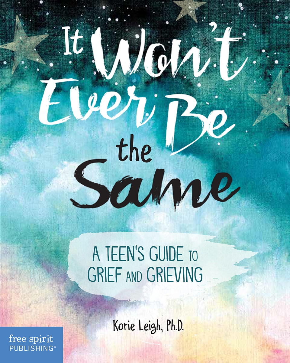 140824 It Wont Ever Be the Same - A Teens Guide to Grief & Grieving Book