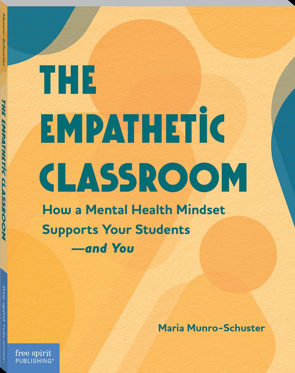 153687 The Empathetic Classroom - How A Mental Health Mindset Supports Your Students-And You Book