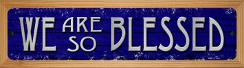 SMART BLONDE We are So Blessed Novelty Wood Mounted Small Metal Street Sign WB-K-1431