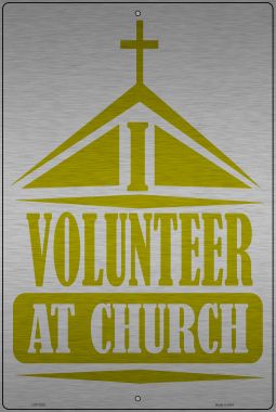 Volunteer At Church Novelty Metal Large Parking Sign LGP-2926