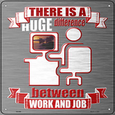 SQ-996 12 x 12 in. Difference Between Work & Job Novelty Metal Square Sign