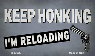 M-13676 3.5 x 2 in. Keep Honking Reloading Novelty Metal Magnet
