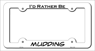 LPF-141 6 x 12 in. Mudding Novelty Metal License Plate Frame