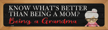 SMART BLONDE Better Than Mom is Being a Grandma Novelty Wood Mounted Small Metal Street Sign WB-K-1528