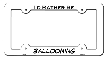 LPF-149 6 x 12 in. Ballooning Novelty Metal License Plate Frame