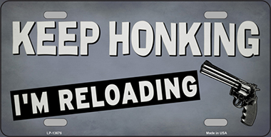 LP-13676 6 x 12 in. Keep Honking Reloading Novelty Metal License Plate Tag