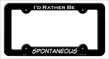 LPF-082 6 x 12 in. Spontaneous Novelty Metal License Plate Frame