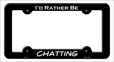 LPF-134 6 x 12 in. Chatting Novelty Metal License Plate Frame