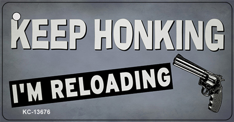 KC-13676 1.5 x 3 in. Keep Honking Reloading Novelty Metal Key Chain