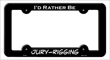 LPF-062 6 x 12 in. Jury Rigging Novelty Metal License Plate Frame