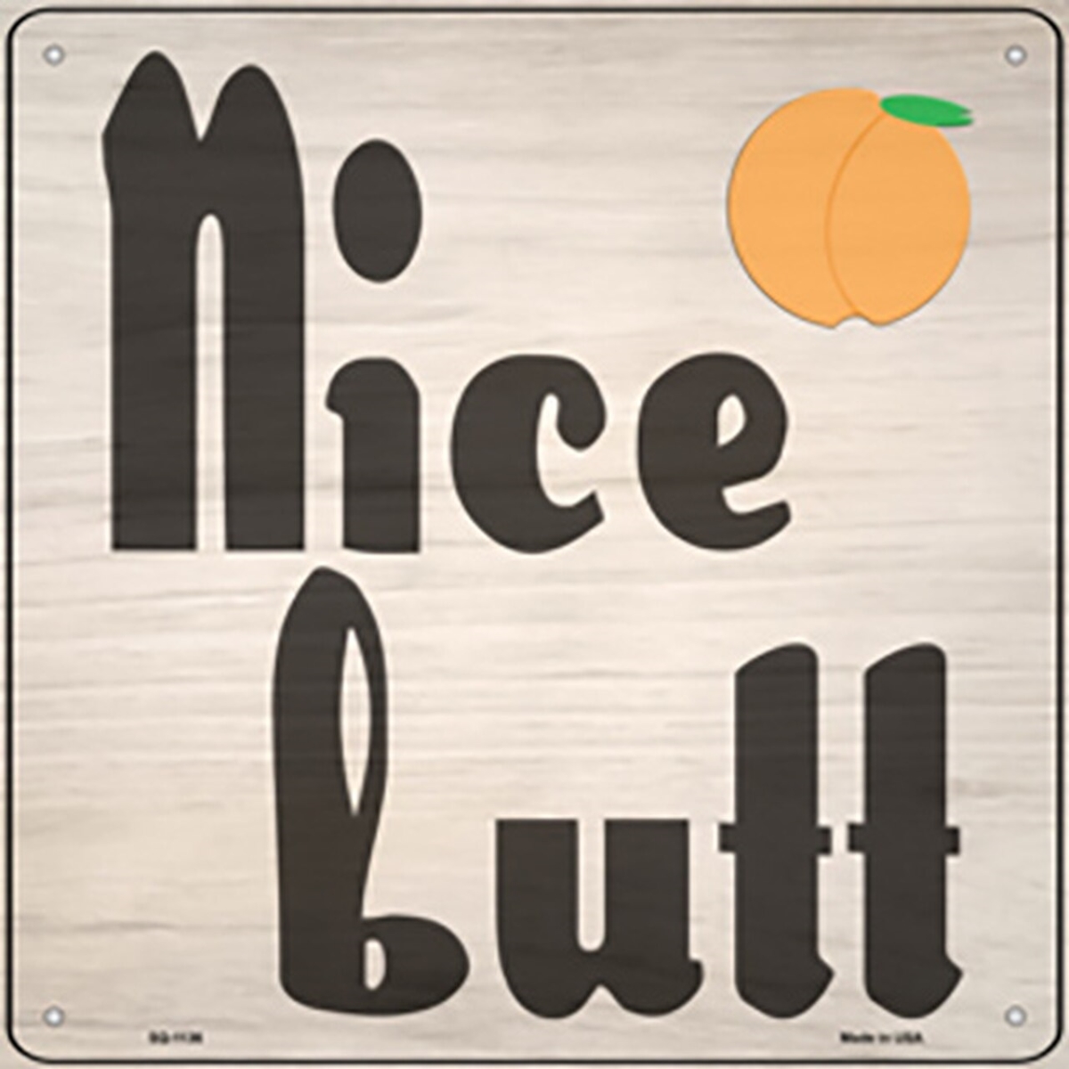 SQ-1136 12 x 12 in. Nice Butt Novelty Metal Square Sign