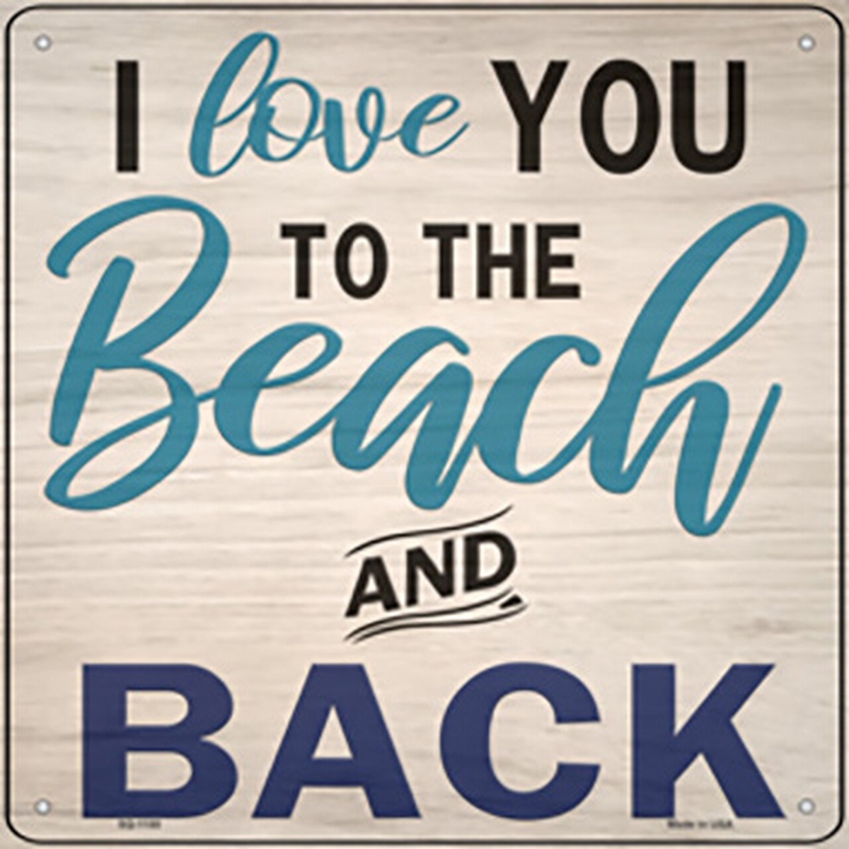 SQ-1180 12 x 12 in. Love You to the Beach & Back Novelty Metal Square Sign
