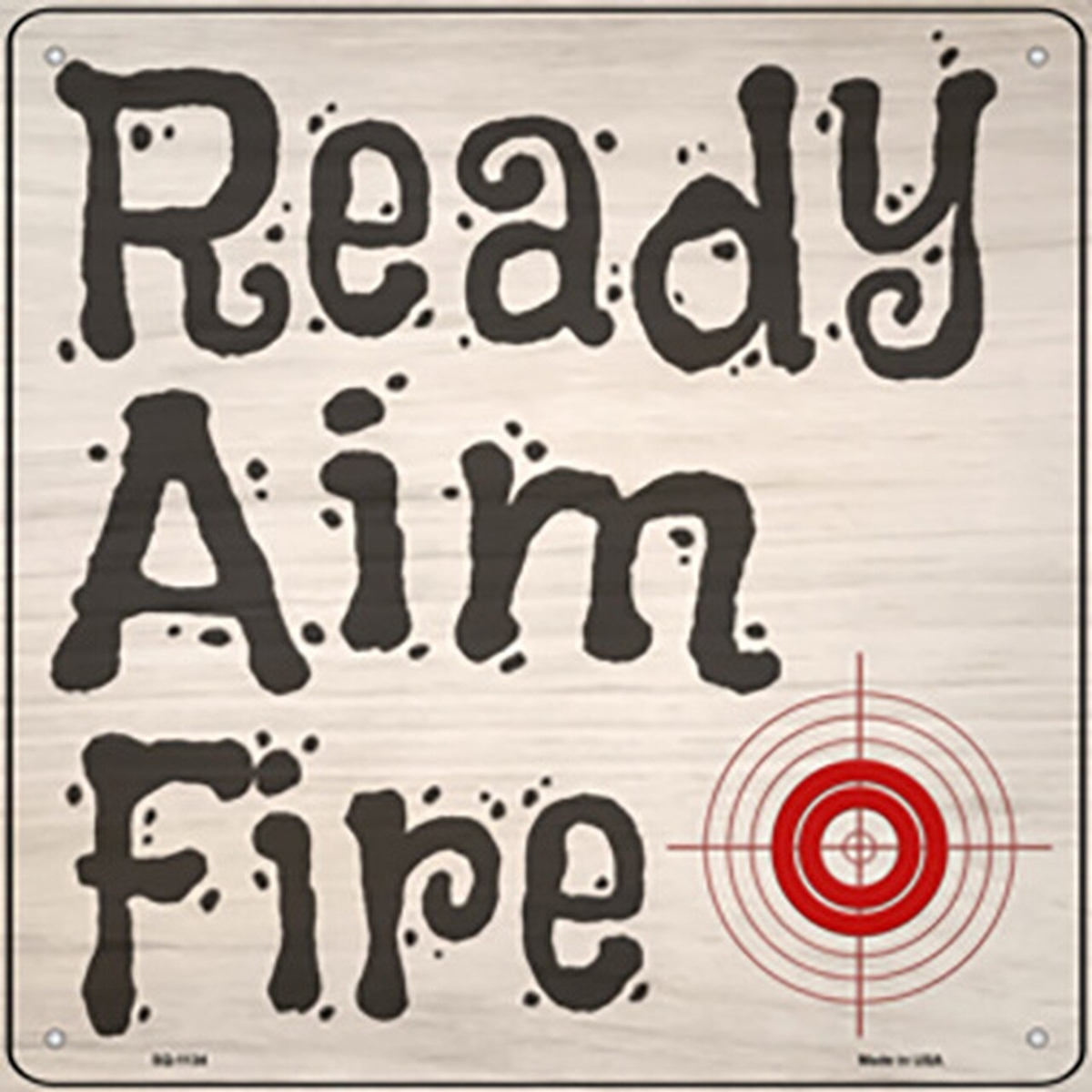 SQ-1134 12 x 12 in. Ready Aim Fire Novelty Metal Square Sign