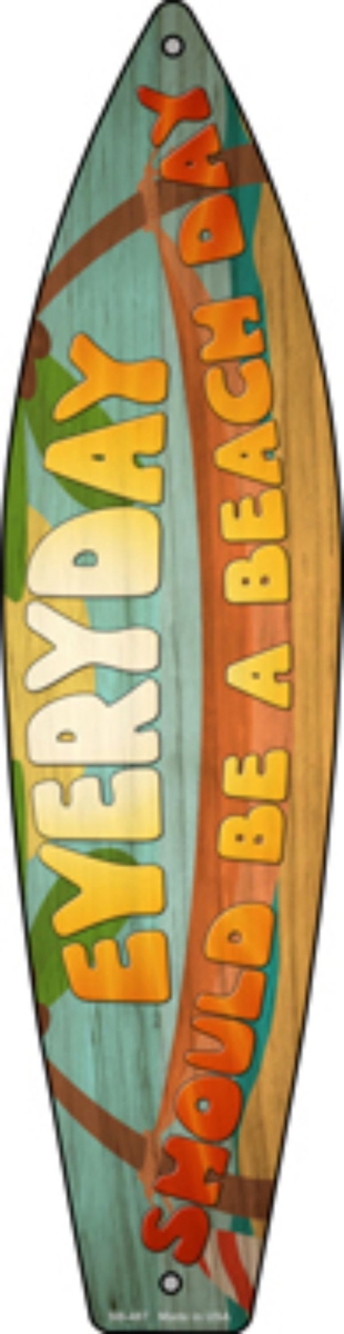 SB-487 17 x 4.5 in. Everyday Should Be Beach Day Novelty Metal Surfboard Sign