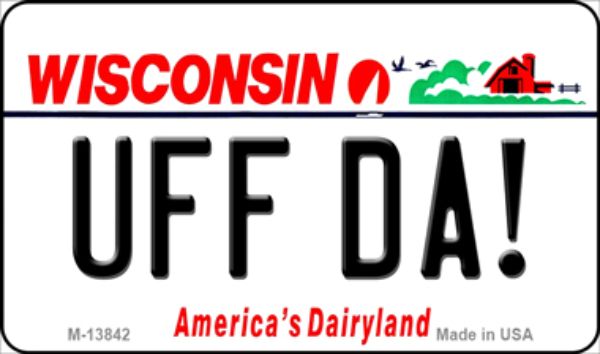 M-13842 3.5 x 2 in. Uff Da Wisconsin Novelty Metal Magnet