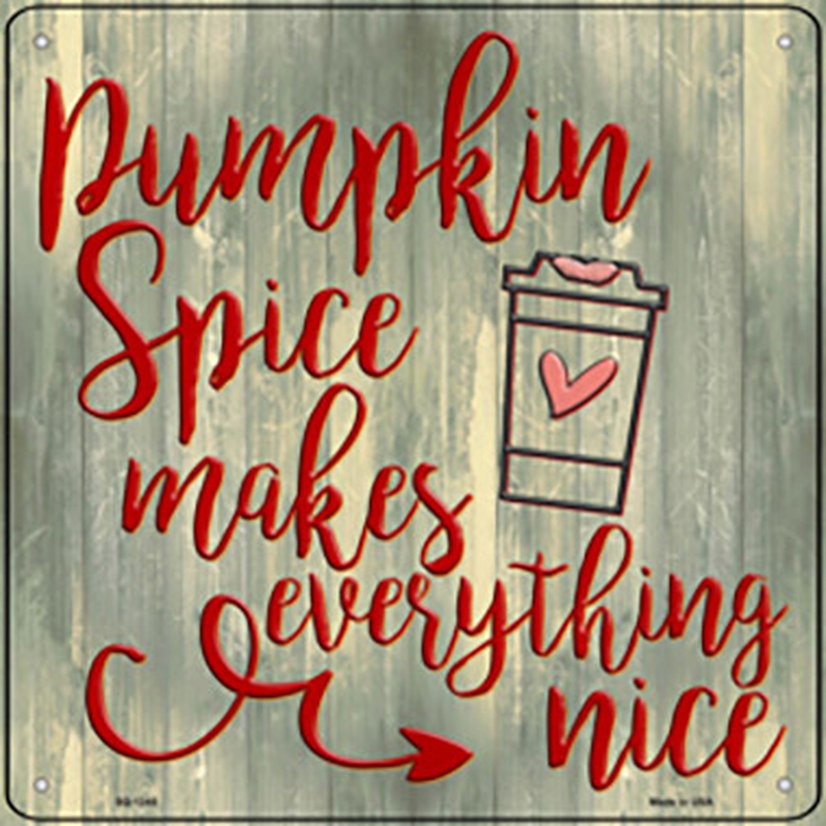 SQ-1345 12 in. Pumpkin Spice Makes Everything Nice Novelty Metal Square Sign