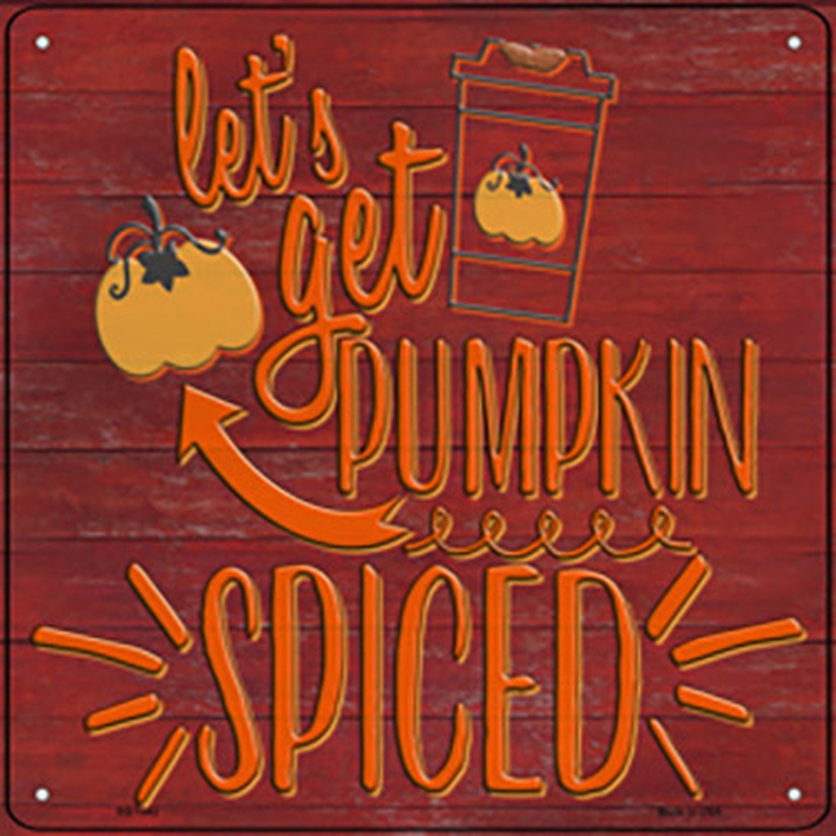 SQ-1342 12 in. Lets Get Pumpkin Spiced Novelty Metal Square Sign