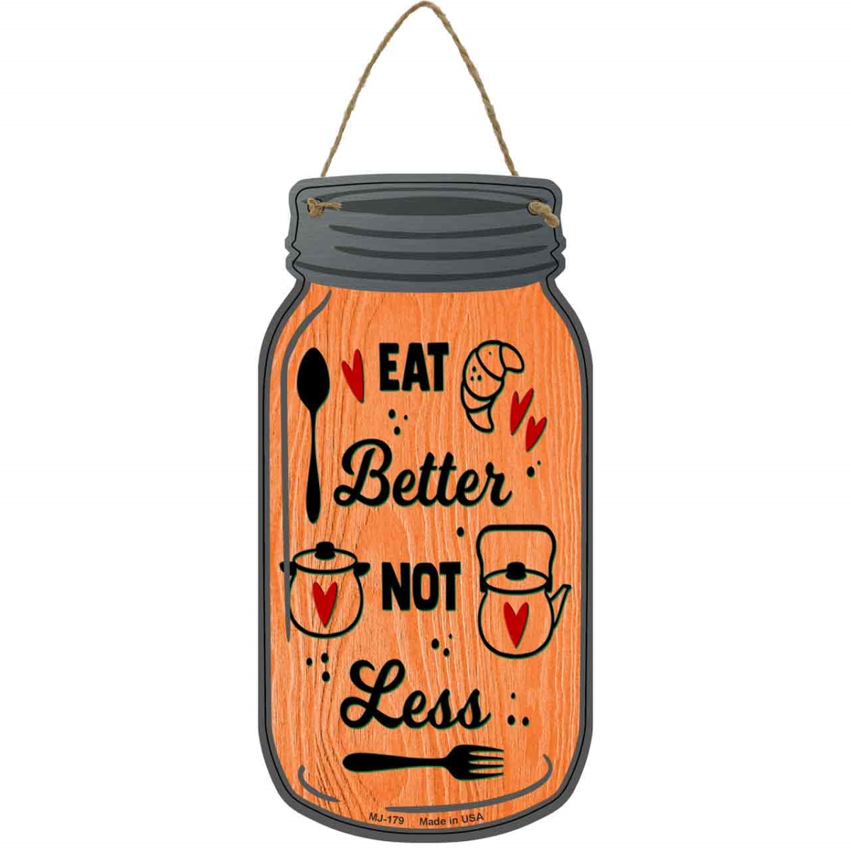 MJ-179 4 x 8 in. Eat Better Not Less Novelty Metal Mason Jar Sign