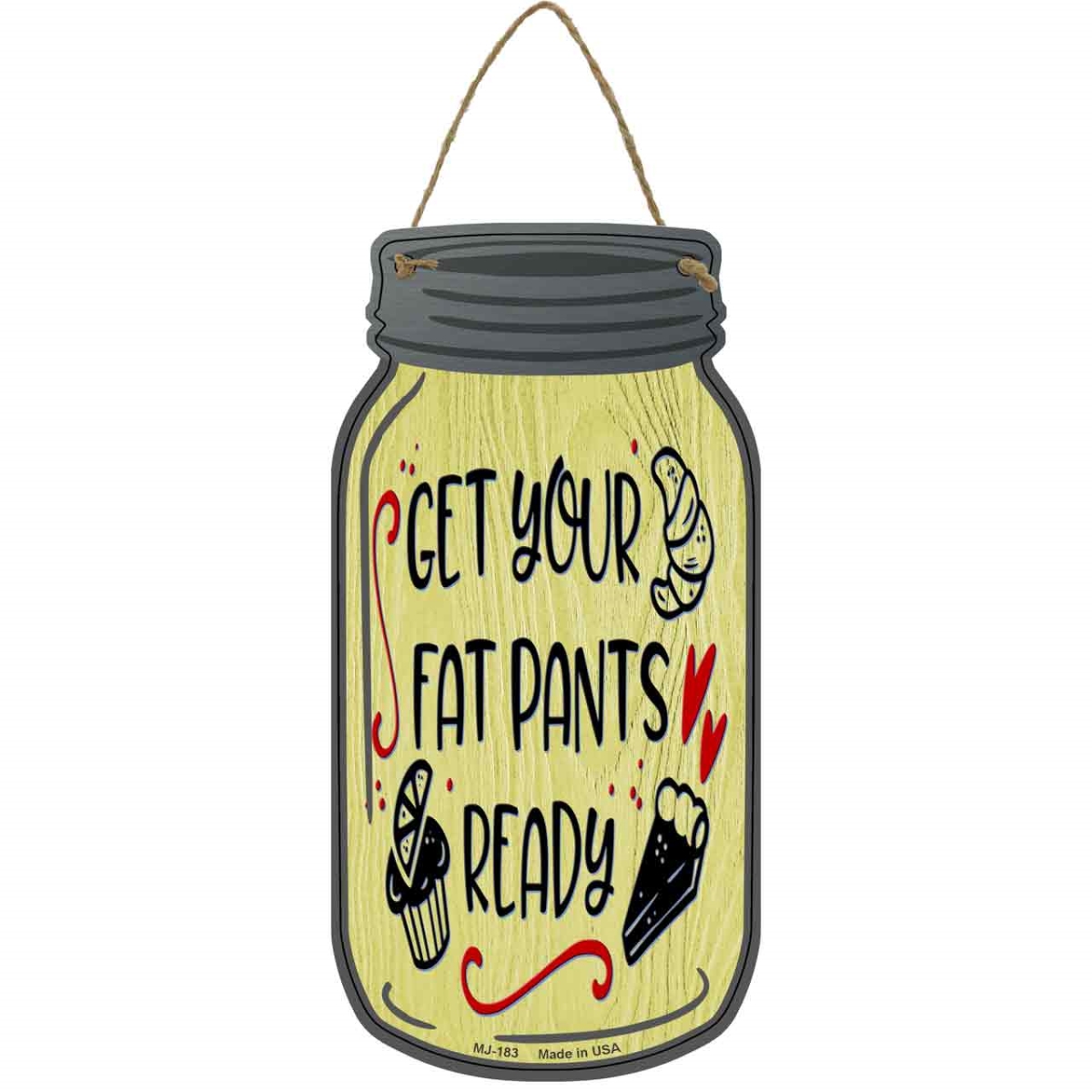 MJ-183 4 x 8 in. Fat Pants Ready Yellow Novelty Metal Mason Jar Sign