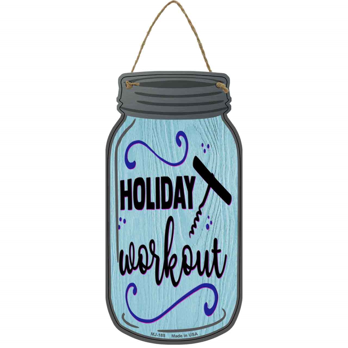 MJ-185 4 x 8 in. Holiday Workout Wine Corkscrew Novelty Metal Mason Jar Sign