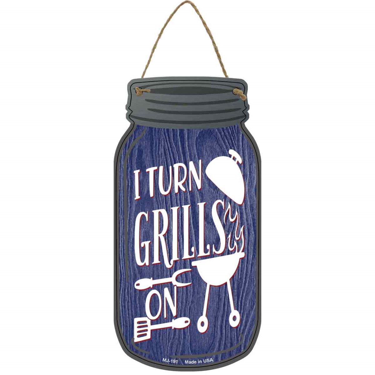 MJ-191 4 x 8 in. I Turn Grills On Novelty Metal Mason Jar Sign
