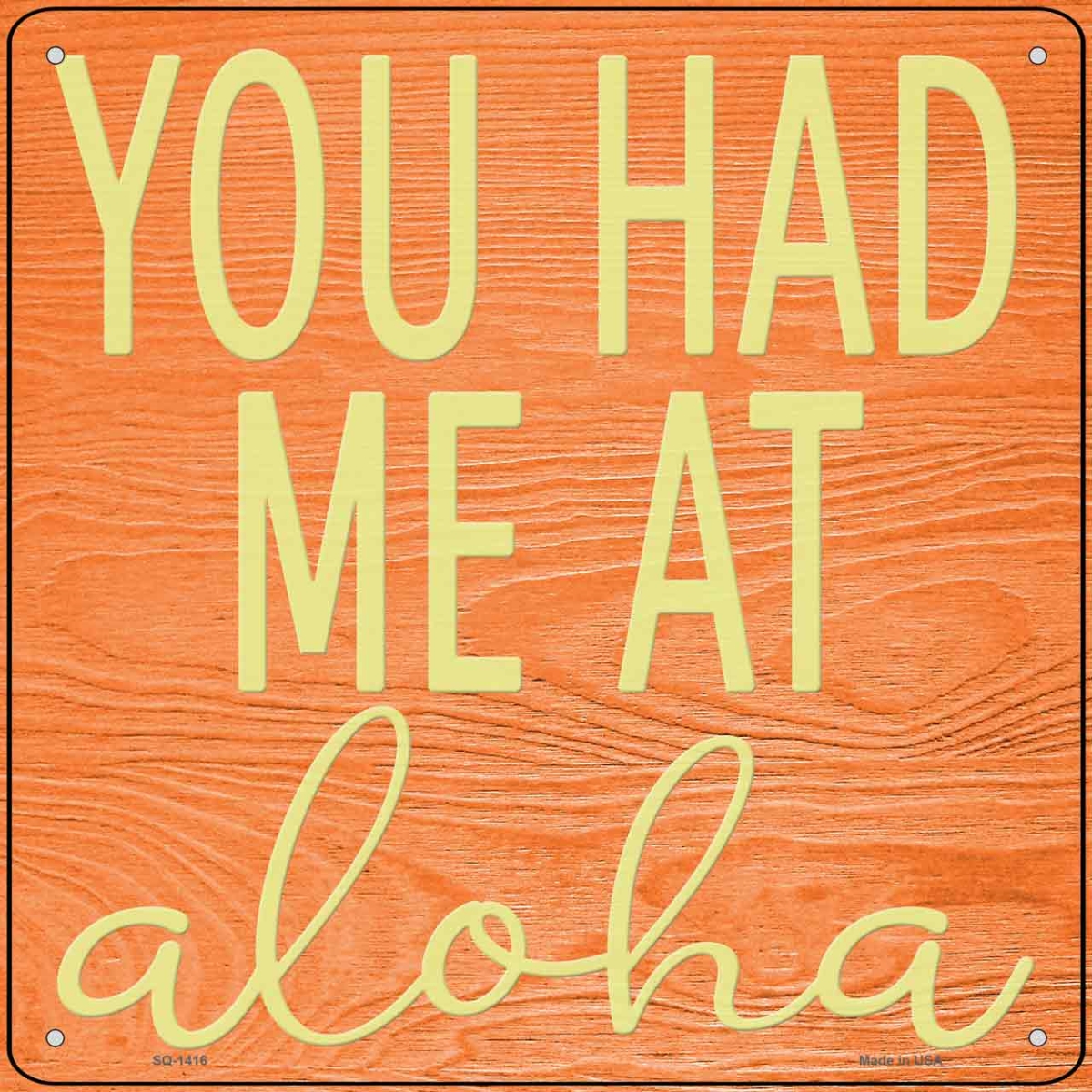 SQ-1416 12 x 12 in. You Had Me At Aloha Novelty Metal Square Sign