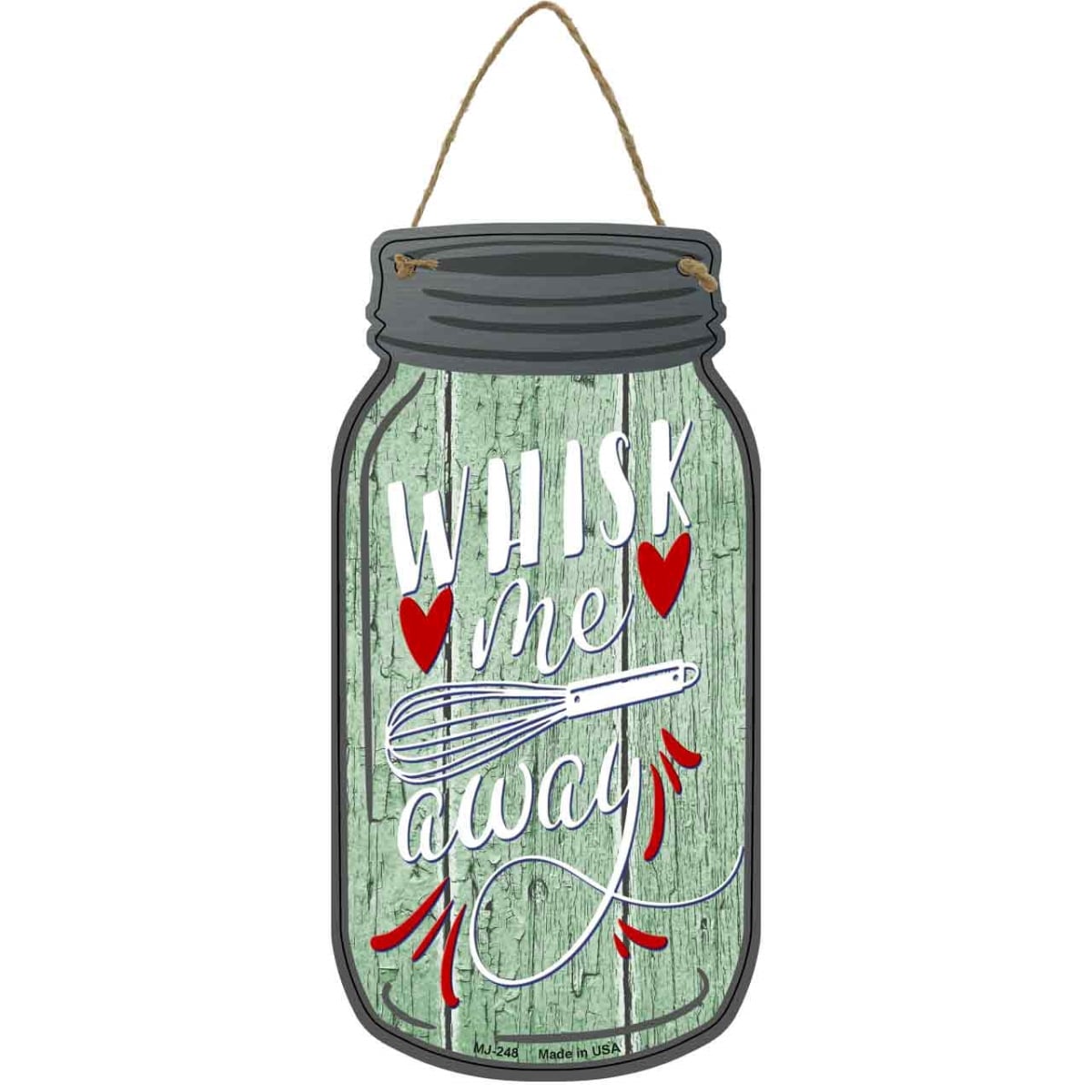 MJ-248 4 x 8 in. Whisk Me Away Novelty Metal Mason Jar Sign
