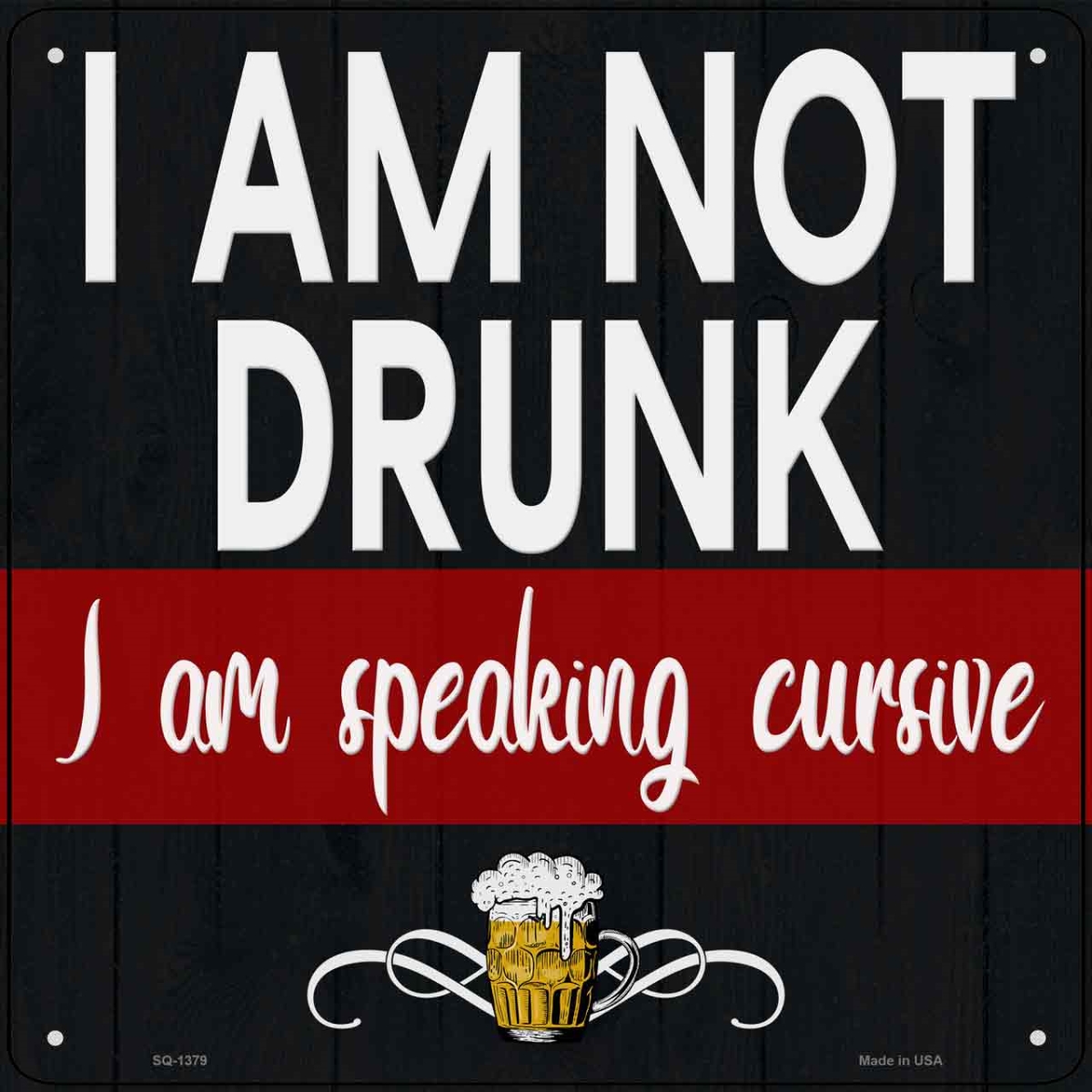 SQ-1379 12 in. Im Not Drunk Novelty Metal Square Sign