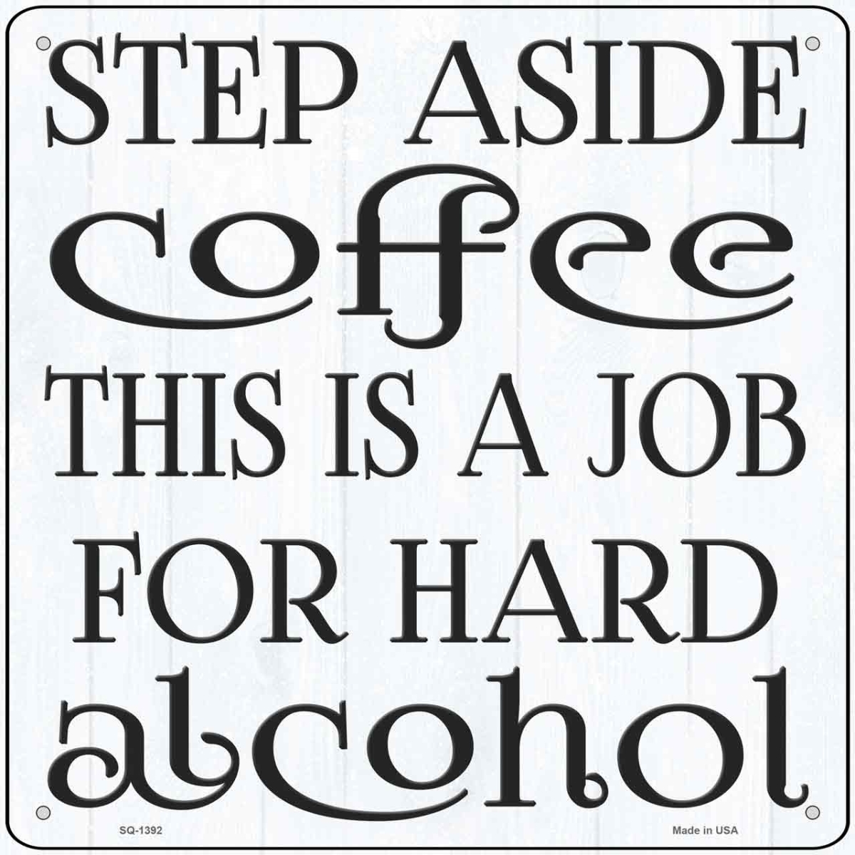 SQ-1392 12 x 12 in. Step Aside Coffee Novelty Metal Square Sign