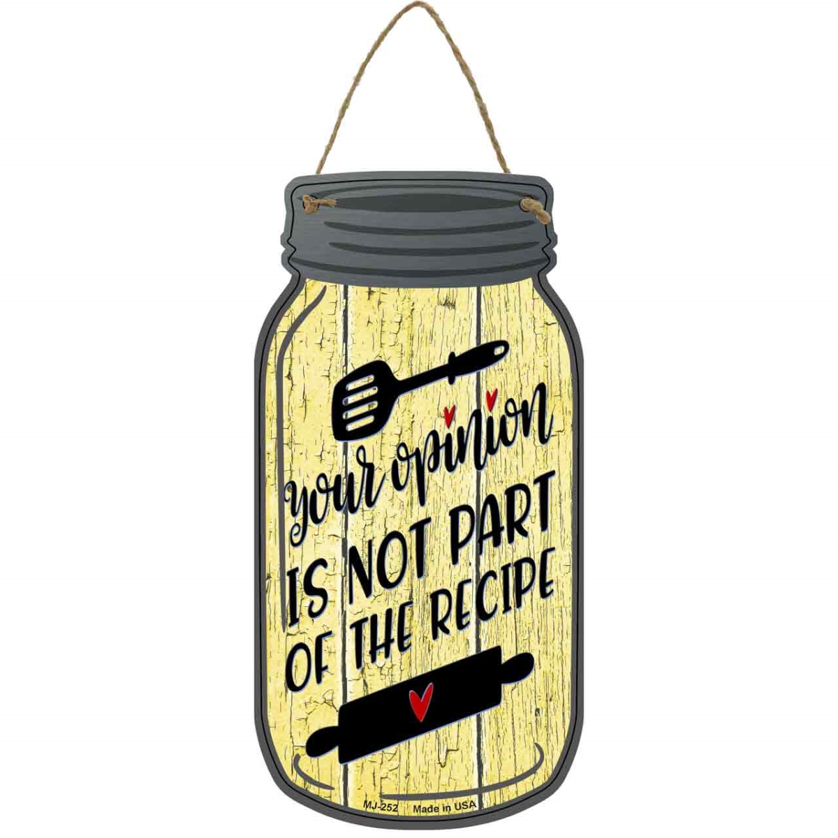MJ-252 4 x 8 in. Opinion Not In Recipe Yellow Novelty Metal Mason Jar Sign
