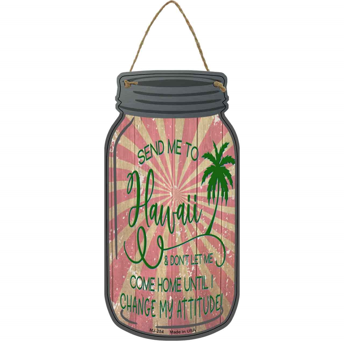 MJ-254 4 x 8 in. Send Me to Hawaii Novelty Metal Mason Jar Sign