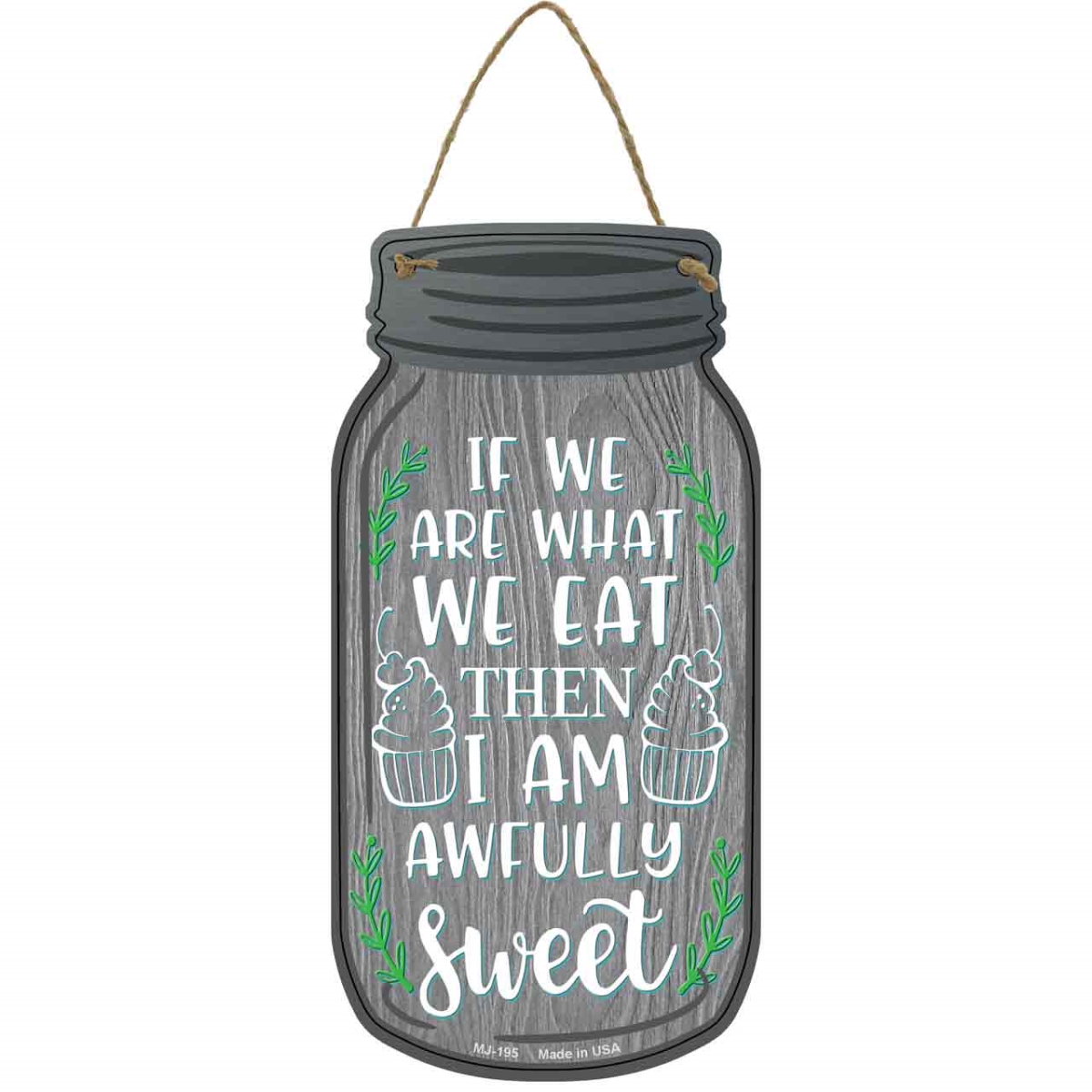 MJ-195 4 x 8 in. I Am Sweet Gray Wood Novelty Metal Mason Jar Sign