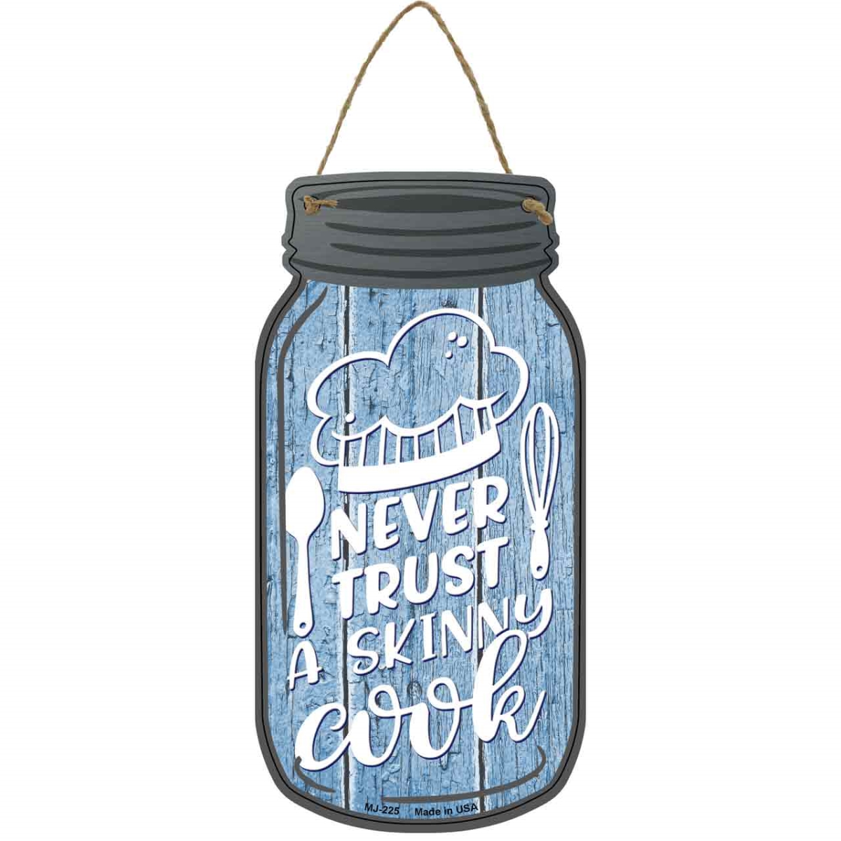 MJ-225 4 x 8 in. Never Trust Skinny Cook Novelty Metal Mason Jar Sign