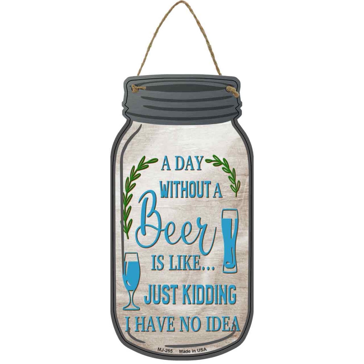 MJ-265 4 x 8 in. Day Without Beer Novelty Metal Mason Jar Sign
