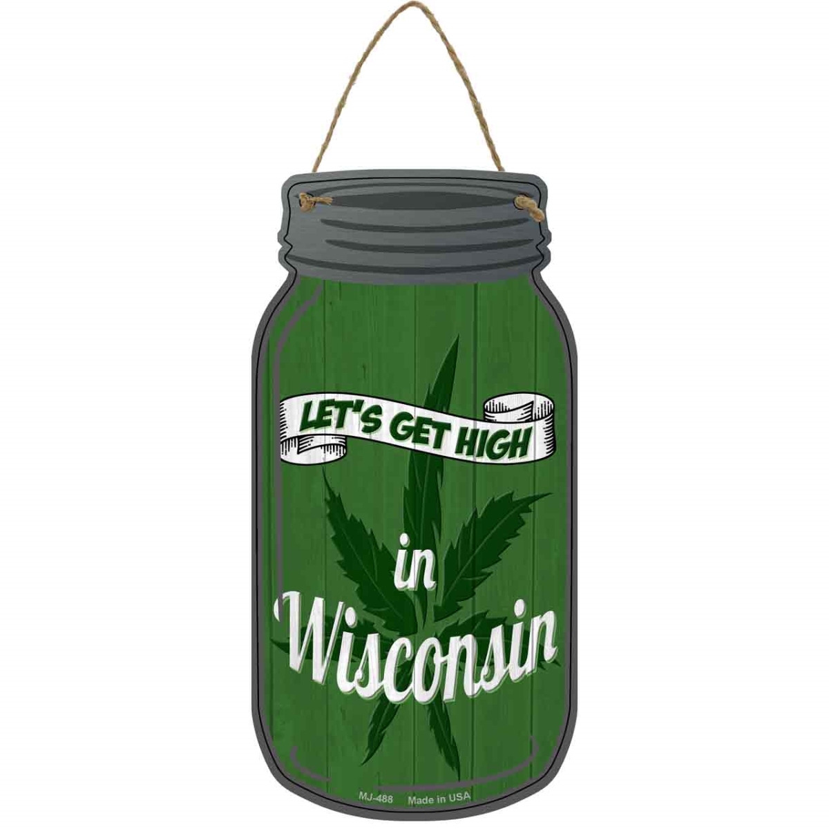 MJ-488 4 x 8 in. Get High Wisconsin Novelty Metal Mason Jar Sign, Green