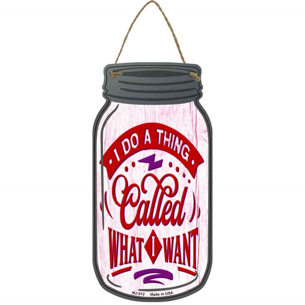 MJ-312 4 x 8 in. Do What I Want Novelty Metal Mason Jar Sign