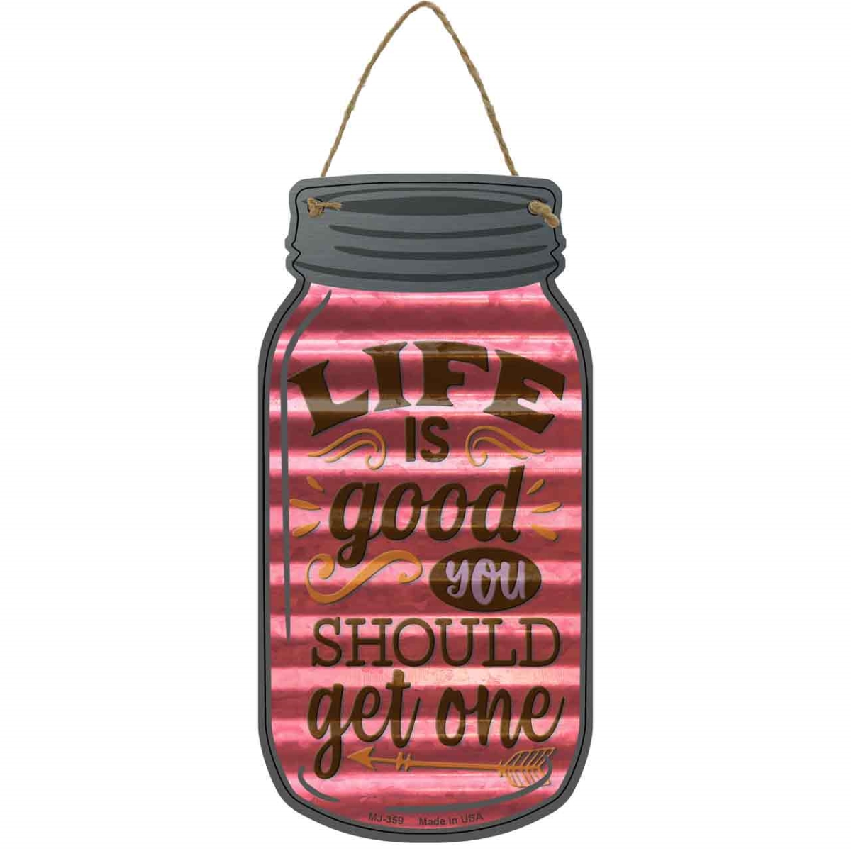 MJ-359 4 x 8 in. Life Is Good Corrugated Novelty Metal Mason Jar Sign, Pink